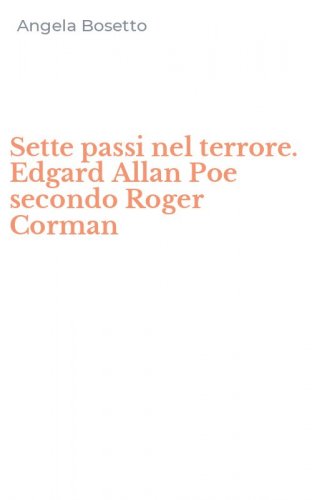 Sette passi nel terrore. Edgard Allan Poe secondo Roger Corman