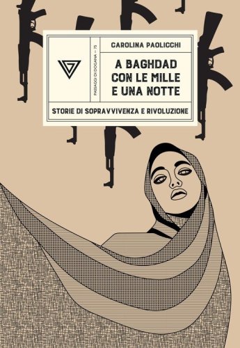 A Baghdad con &laquo;Le mille e una notte&raquo;. Storie di sopravvivenza e rivoluzione