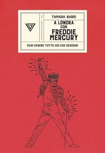 A Londra con Freddie Mercury. Puoi essere tutto ci&ograve; che desideri