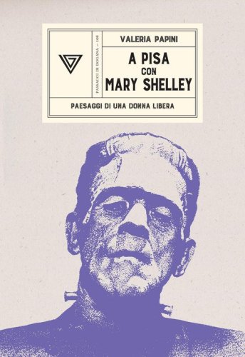 A Pisa con Mary Shelley. Paesaggi di una donna libera