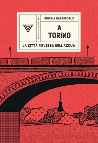 A Torino. La citt&agrave; riflessa nell'acqua