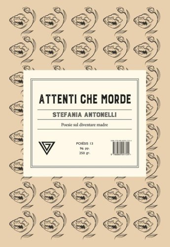 Attenti che morde. Poesie sul diventare madre