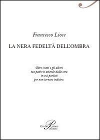 La nera fedelt&agrave; dell'ombra