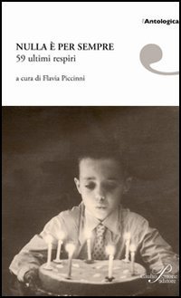 Nulla &egrave; per sempre. 59 ultimi respiri