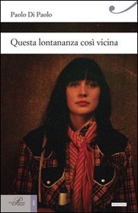 Questa lontananza cos&igrave; vicina