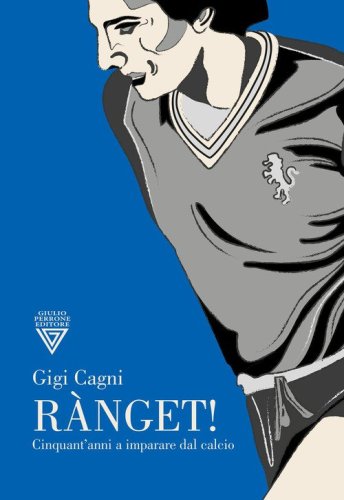 R&agrave;nget! Cinquant'anni a imparare dal calcio