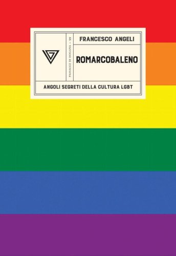Romarcobaleno. Angoli segreti della cultura lgbt