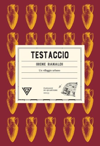 Testaccio. Un villaggio urbano