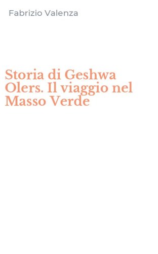 Storia di Geshwa Olers. Il viaggio nel Masso Verde