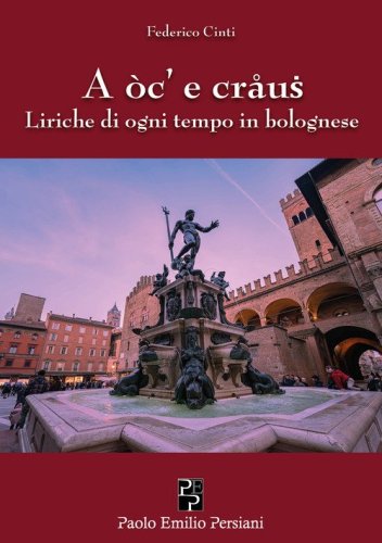 A oc' e craus. Liriche di ogni tempo in bolognese