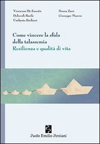 Come vincere la sfida della talassemia. Resilienza e qualit&agrave; di vita