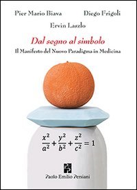 Dal segno al simbolo. Il manifesto del nuovo paradigma in medicina