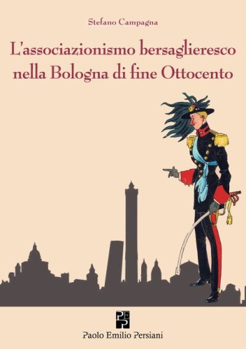 L'associazionismo bersaglieresco nella Bologna di fine Ottocento