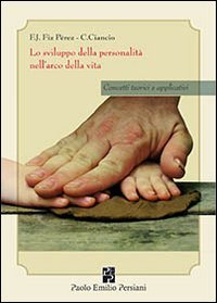 Lo sviluppo della personalit&agrave; nell'arco della vita. Concetti teorici e applicativi