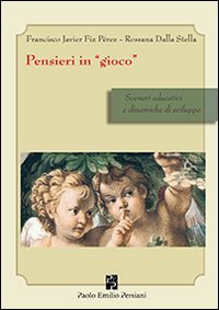 Pensieri in &laquo;gioco&raquo;. Scenari educativi e dinamiche di sviluppo