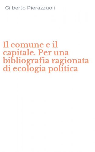 Il comune e il capitale. Per una bibliografia ragionata di ecologia politica