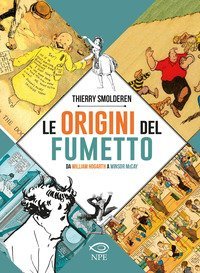 Le origini del fumetto. Da William Hogarth a Winsor McCay