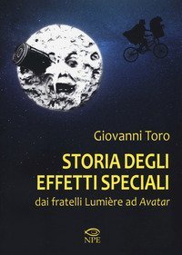 Storia degli effetti speciali. Dai fratelli Lumi&egrave;re ad &laquo;Avatar&raquo;