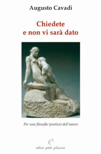 Chiedete e non vi sar&agrave; dato. Per una filosofia (pratica) dell'amore