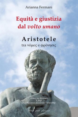 Equit&agrave; e giustizia dal volto umano. Aristotele