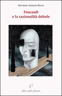 Foucault e la razionalit&agrave; debole