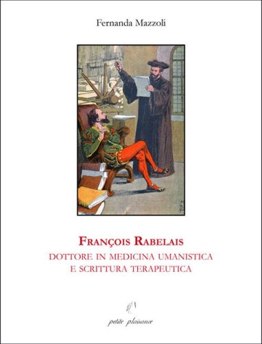 Fran&ccedil;ois Rabelais, dottore in medicina umanistica e scrittura terapeutica