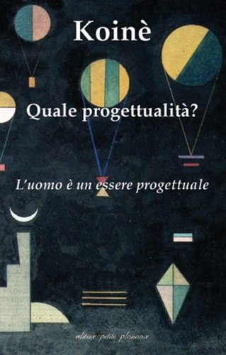 Koin&egrave;. Quale progettualit&agrave;? L'uomo &egrave; un essere progettuale