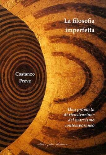 La filosofia imperfetta. Una proposta di ricostruzione del marxismo contemporaneo