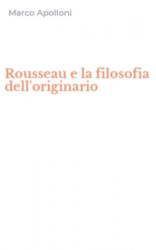 Rousseau e la filosofia dell'originario