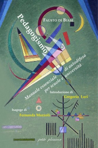 Pedagogismo. Manuale essenziale di autodifesa per scuole e universit&agrave;