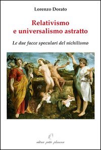 Relativismo e universalismo astratto. Le due facce speculari del nichilismo