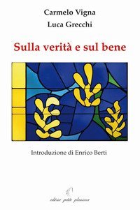 Sulla verit&agrave; e sul bene