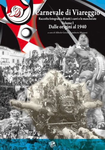 Carnevale di Viareggio. Raccolta fotografica di tutti i carri e le mascherate
