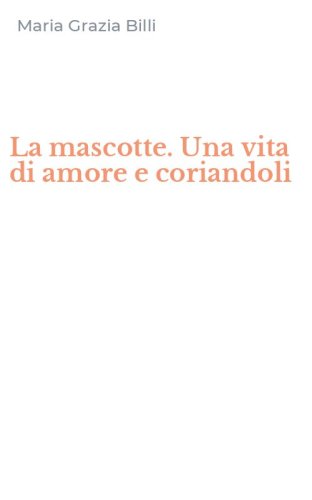 La mascotte. Una vita di amore e coriandoli