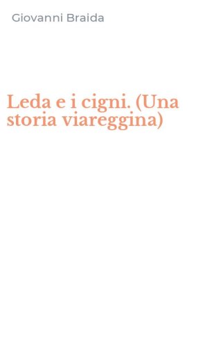 Leda e i cigni. (Una storia viareggina)