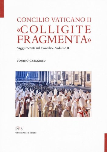 &laquo;Colligite fragmenta&raquo;. Saggi recenti sul Concilio