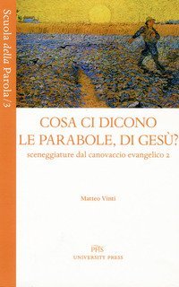 Cosa ci dicono le parabole, di Ges&ugrave;? Sceneggiature dal canovaccio evangelico