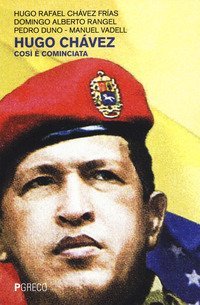 Hugo Ch&aacute;vez. Cos&igrave; &egrave; cominciata