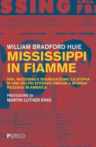 Mississippi in fiamme. KKK, razzismo e segregazione: la storia di uno dei pi&ugrave; efferati omicidi a sfondo razziale in America