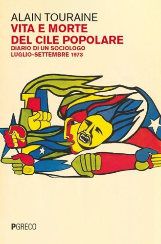 Vita e morte del Cile popolare. Diario di un sociologo. Luglio-settembre 1973