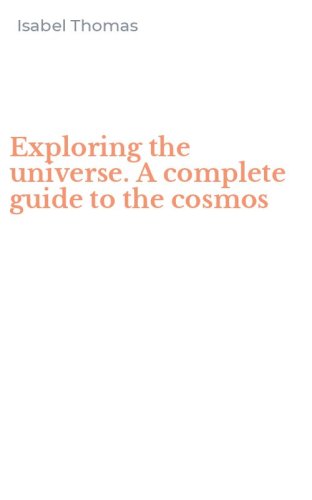 Exploring the universe. A complete guide to the cosmos