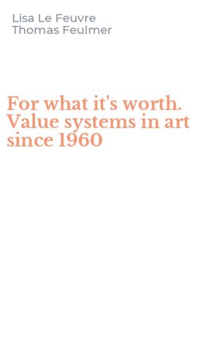 For what it's worth. Value systems in art since 1960