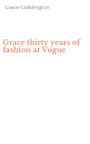 Grace thirty years of fashion at Vogue