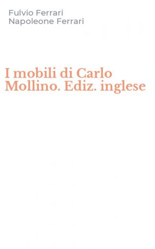 I mobili di Carlo Mollino. Ediz. inglese