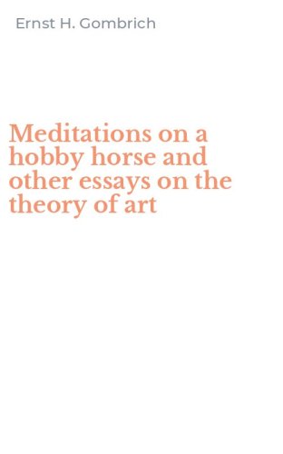 Meditations on a hobby horse and other essays on the theory of art