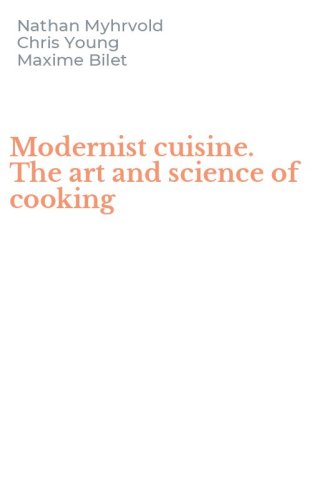 Modernist cuisine. The art and science of cooking