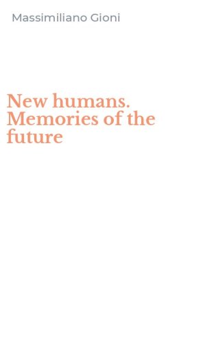 New humans. Memories of the future