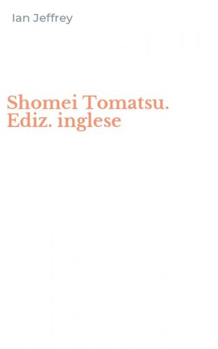 Shomei Tomatsu. Ediz. inglese