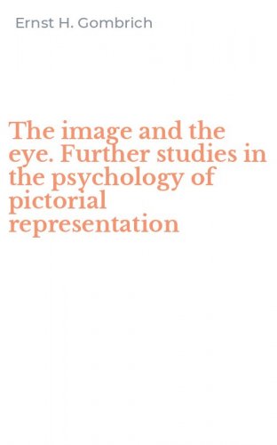 The image and the eye. Further studies in the psychology of pictorial representation