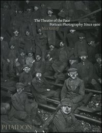 The theatre of face. Portrait photography since 1900